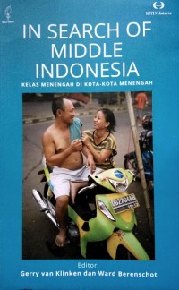 IN SEARCH OF MIDDLE INDONESIA :Kelas menengah di Kota-Kota menengah