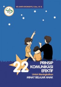 22 PRINSIP KOMUNIKASI EFEKTIF UNTUK MENINGKATKAN MINAT BELAJAR ANAK