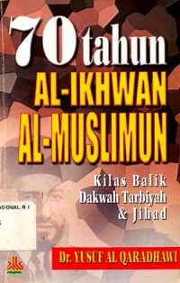 70 Tahun Al-Ikhwan Al-MusliunYusuf Al-Qaradhawi