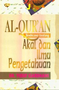 Al-Qur`an Berbicara Tentang Akal Dan Ilmu Pengetahuan / Yusuf Qardhawi