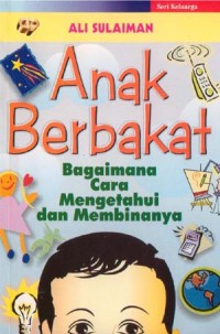 Anak Berbakat : Bagaimana Cara Mengetahuinya dan Membinanya