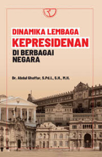 Dinamika Lembaga Kepresidenan di Berbagai Negara
