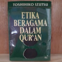 Etika Beragama Dalam Qur'an / Toshihiko Izutsu; penerjemah : Mansurdin July