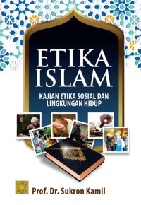 Etika Islam (Kajian Etika Sosial dan Lingkungan Hidup)