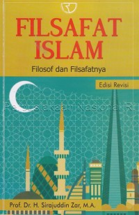 Filsafat Islam : Filosof dan Filsafatnya / Prof.Dr.H.Surajuddin Zar, M.A.