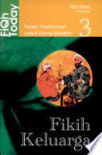 Fiqhi Today 3 ; Fatwa Tradisional untuk Orang Modern : Fikih Keluarga