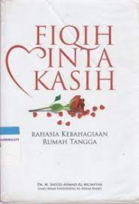 Fiqih Cinta Kasih ( Rahasia Kebahagiaan Rumah Tangga )