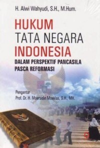 Hukum Tata Negara Indonesia (Dalam Perspektif Pancasila Pasca Reformasi)