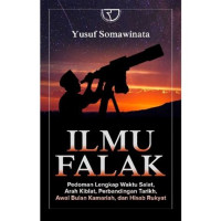 Ilmu Falak (Pedoman Lengkap Waktu Salat, Arah Kiblat, Perbandingan Tarikh