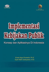 Implementasi Kebijakan Publik: Konsep dan Aplikasiya di Indonesia