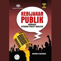 Kebijakan Publik: Berbasis Dynamic Policy Analysis Edisi Ke 2 Revisi