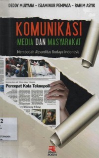 KOMUNIKASI MEDIA DAN MASYARAKAT : Membedah Absurditas Budaya Indonesia