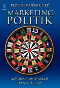 MARKETING POLITIK : Antara Pemahaman dan Realitas