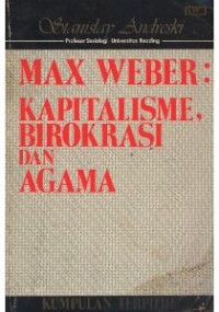 Max Weber : Kapitalisme Birokrasi dan Agama