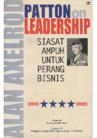 Patton on Leadership: Siasat Ampuh Untuk Perang Bisnis