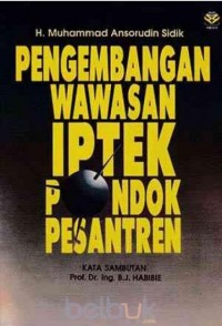 Pengembangan wawasan IPTEK Pondok Pesantren / Muhammad Ansorudin Sidik
