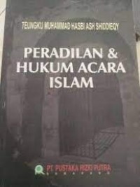 Peradilan & 
 Hukum Acara Islam/ Tengku muhammad Hasbi ash Shiddieqy