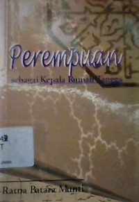 Perempuan Sebagai Kepala Rumah Tangga / Ratna Batara Munti