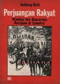 Perjuangan Rakyat : revolusi dan hancurnya kerajaan di Sumatra