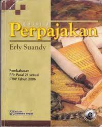 Perpajakan : Pembahasan PPh Pasal 21 Sesuai PTKP Tahun 2006 / Erly Suandy