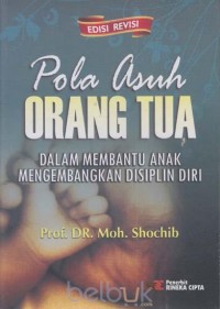 Pola Asuh Orang Tua : Dalam Membantu Anak Mengembangkan Disiplin Diri