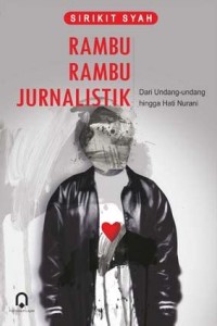 Rambu Rambu Jurnalistik: dari Undang-undang hingga Hati Nurani