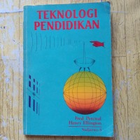 Teknologi pendidikan / fred Percival;Alih bahasa Sudjarwo S