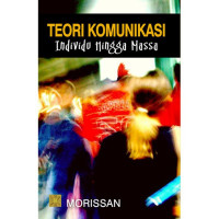 TEORI KOMUNIKASI INDIVIDU HINGGA MASSA