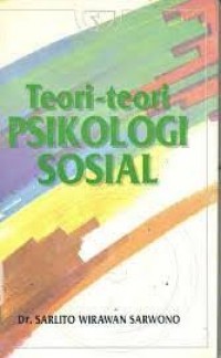 Teori-teori Psikologi Sosial / Oleh:Sarlito Wirawan Sarwono