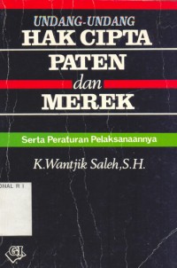 Undang-undang hak Paten dan merek : serta pelaksanaannya / Wantjik Saleh