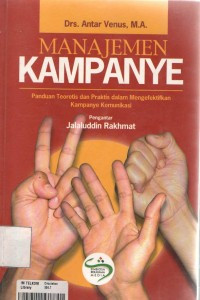 Image of Manajemen Kampanye Panduan teoritis dan praktis dalam mengefektifkan kampanye komunikasi