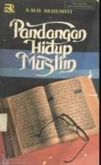 Image of PANDANGAN HIDUP MUSLIM / BEHESHTI S.M H