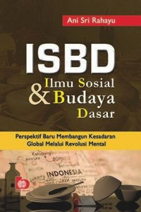 Image of ISBD Ilmu Sosial dan Budaya Dasar: Perspektif Baru Membangun Kesadaran Global Melalui Revolusi Mental