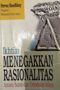 Image of Ikhtiar Menegakkan Rasionalitas : Antara Sains dan Ortodoksi Islam