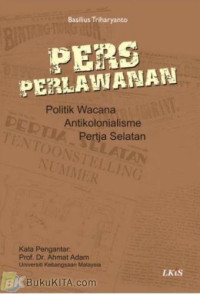 Image of PERS PERLAWANAN : Politik Wacana Antikolonialisme Pertja Selatan