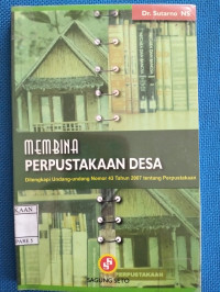 Image of MEMBINA PERPUSTAKAAN DESA: DILENGKAPI UNDANG-UNDANG NOMOR 43 TAHUN 2007 TENTANG PERPUSTAKAAN