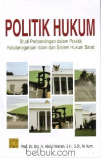 Image of Politik Hukum Studi Perbandingan dalam Praktik Ketatanegaraan Islam dan Sistem Hukum Barat