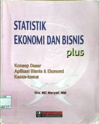 Image of Statistik Ekonomi dan Bisnis: Plus Konsep Dasar Aplikasi Bisnis & Ekonomi Kasus-Kasus