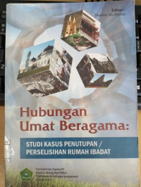 Image of Hubungan Umat Beragama: Studi Kasus Penutupan/Perselisihan Rumah Ibadat