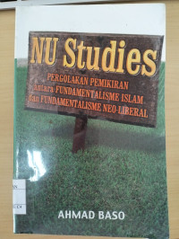Image of NU Studies PERGOLAKAN PEMIKIRAN antara FUNDAMENTALISME ISLAM dan FUNDAMENTALISME NEO-LIBERAL