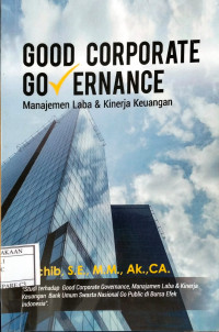 Image of Good Corporate Governance ; Manajemen Laba dan Kinerja Keuangan