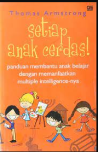 Image of Setiap Anak Cerdas: Panduan Membantu Anak Belajar Dengan Memanfaatkan Multiples Intelligence-nya