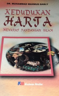 Image of Kedudukan Harta Menurut Pandangan Islam / Muhammad Mahmud Bably, alih bahasa: Abdulfatah Idris