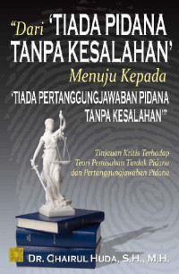 Image of Dari Tiada Pidana Tanpa Kesalahan Menuju Kepada Tiada Pertanggungjawaban Pidana Tanpa Kesalahan