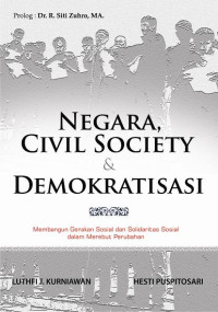 Image of NEGARA, CIVIL SOCIETY & DEMOKRATISASI; Membangun Gerakan dan Solidaritas Sosial dalam Merebut Perubahan