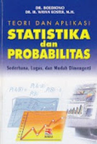 Image of TEORI DAN APLIKASI STATISTIKA dan PROBABILITAS; Sederhana, Lugas, dan Mudah dimengerti