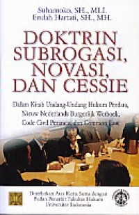 Image of DOKTRIN SUBROGASI, NOVASI, DAN CESSIE: DALAM KITAB UNDANG-UNDANG HUKUM PERDATA, NIEUW NEDERLANDS BURGERLIJK WETBOEK, CODE CIVIL PERANCIS, DAN COMMON LAW