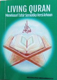 Image of Living Quran : Menelusuri Tafsir Semiotika Versi Arkoun