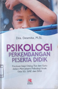 Image of Psikologi Perkembangan Peserta didik: Panduan Bagi Orang Tua dan Guru dalam Memahami Psikologi Anak Usia SD, SMP, dan SMA