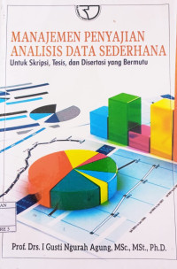 Image of MANAJEMEN PENYAJIAN ANALISIS DATA SEDERHANA: Untuk Skripsi, Tesis, dan Disertai yang Bermutu